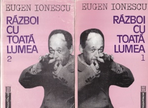Eugen Ionescu - Razboi cu toata lumea, 2 volume