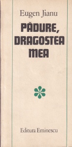 Eugen Jianu - Padure, dragostea mea