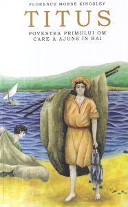 Florence Morse Kingsley - Titus. Povestea primului om care a ajuns in rai