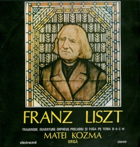 Franz Liszt - Trauerode. Ouverture. Orpheus. Preludiu si fuga pe tema B-A-C-H. Matei Kozma orga