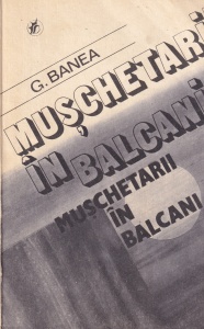 G. Banea - Muschetarii in Balcani