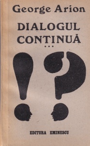 George Arion - Dialogul continua, volumul 3
