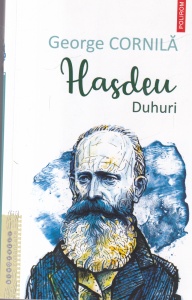 George Cornila - Hasdeu. Duhuri