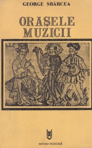 George Sbarcea - Orasele muzicii