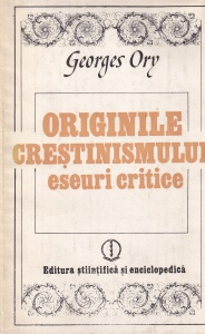 Georges Ory - Originile crestinismului. Eseuri critice