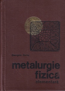 Georgeta Goras - Metalurgie fizica elementara