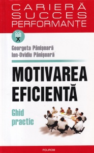 Georgeta Panisoara - Motivarea eficienta. Ghid practic