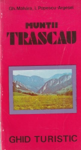 Gh. Mahara, I. Popescu-Argesel - Muntii Trascau. Ghid Turistic