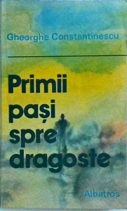 Gheorghe Constantinescu Dobridor - Primii pasi spre dragoste