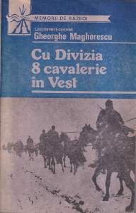 Gheorghe Magherescu - Cu Divizia 8 cavalerie in Vest