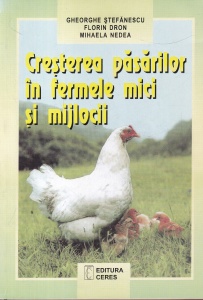 Gheorghe Stefanescu, Florin Dron, Mihaela Nedea - Cresterea pasarilor in fermele mici si mijlocii