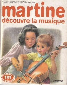 Gilbert Delahaye - Martine descopera muzica, cu ilustratii de Marcel Marlier