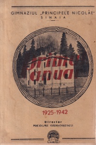 Gimnaziul „Principele Nicolae“ Sinaia. Primul anuar 1925-1942. Director Nicolae Grigorescu (1942)