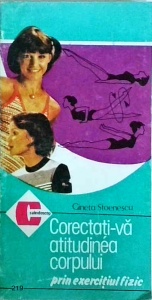 Gineta Stoenescu - Corectati-va atitudinea corpului prin exercitiu fizic