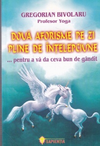 Gregorian Bivolaru - Doua aforisme pe zi pline de intelepciune... pentru a va da ceva bun de gandit Sapientia
