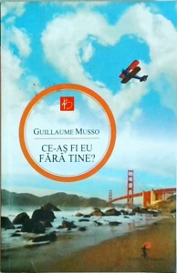 Guillaume Musso - Ce-as fi eu fara tine?