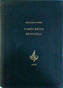 Harriet Beecher Stowe - Tamas Batya Kunyhoka. Regeny