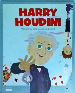 Harry Houdini. Magicianul care putea sa dispara
