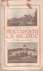 Henri Stahl - Bucurestii ce se duc. Cu 175 ilustratii originale de alta data (1935)
