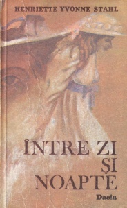 Henriette Yvonne Stahl - Intre zi si noapte