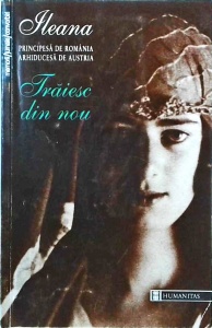 Ileana, Principesa de Romania, Arhiducesa de Austria - Traiesc din nou