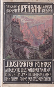 Illustrierter Fuhrer Niederost Steierische Alpenbahn (Mariazellerbahn). Mit uber 100 Illustrationen, 3 Markierungstafeln, einer touristischen Karte und einem Plane der Otscherhohlen (1908)