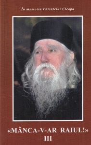 In memoria Parintelui Cleopa. Manca-v-ar Raiul!, volumul 3