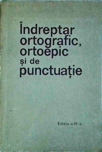 Indreptar ortografic, ortoepic si de punctuatie