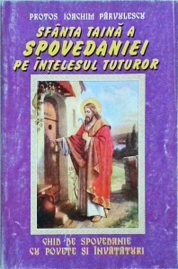 Ioachim Parvulescu - Sfanta taina a spovedaniei pe intelesul tuturor