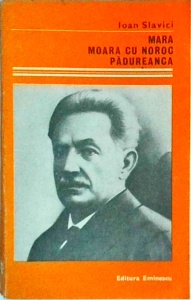 Ioan Slavici - Mara. Moara cu noroc. Padureanca
