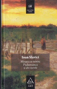 Ioan Slavici - Moara cu noroc, Padureanca si alte nuvele