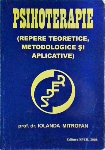 Iolanda Mitrofan - Psihoterapie. Repere teoretice, metodologice si aplicative