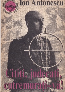 Ion Antonescu - Cititi, judecati, cutremurati-va!