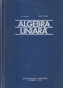 Ion Creanga, Corina Reischer - Algebra liniara