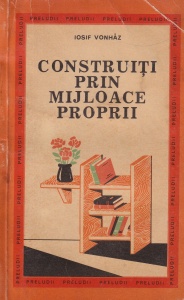 Iosif Vonhaz - Constructii prin mijloace proprii