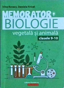 Irina Kovacs, Daniela Firicel - Memorator biologie vegetala si animala, clasele 9-10