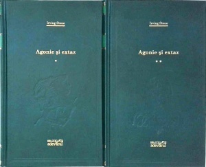 Irving Stone - Agonie si extaz, 2 volume
