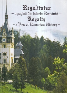Iulian Voicu, Emanuel Badescu - Regalitatea - o pagina din istoria Romaniei. Royalty - a Page of Romania's History