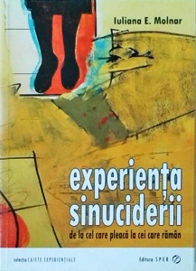 Iuliana E. Molnar - Experienta sinuciderii. De la cel care pleaca la cei care raman