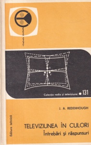 J.A. Reddihough - Televiziunea in culori. Intrebari si raspunsuri