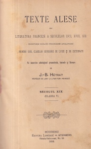 J.-B. Hetrat - Texte alese din literatura franceza a secolelor XVII, XVIII, XIX (conform noilor programe analitice) pentru usul claselor superiore de lycee si de externare. Cu numeroase adnotatiuni gramaticale, lexicale si literare (1899)