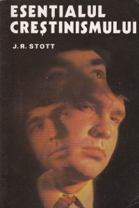 J.R. Stott - Esentialul crestinismului