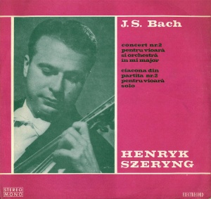 J.S. Bach, Henryk Szeryng – Concert nr. 2 pentru vioara si orchestra in Mi Major. Ciacona din partita nr. 2 pentru vioara solo