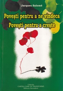 Jacques Salome - Povesti pentru a ne vindeca. Povesti pentru a creste