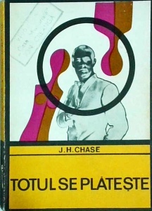 James Hadley Chase - Totul se plateste