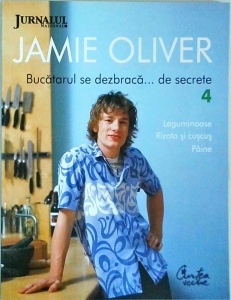 Jamie Oliver - Bucatarul se dezbraca... de secrete, volumul 4. Leguminoase, rizoto si cuscus, paine