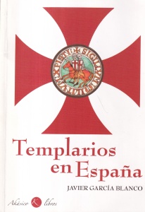 Javier Garcia Blanco - Templarios en Espana. Historia de la orden en los reinos peninsulares