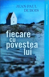 Jean Paul Dubois - Fiecare cu povestea lui