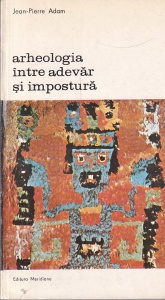 Jean-Pierre Adam - Arheologia intre adevar si impostura