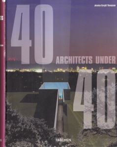 Jessica Cargill Thompson - 40 Architects Under 40 / 40 Architekten unter 40 / 40 Architectes de Moins de 40 ans